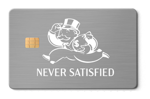 Never Satisfied metal card by Gold Wraps, stainless steel with Monopoly Man design